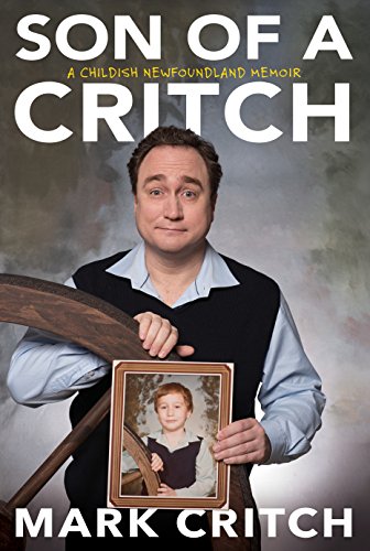 Son of a Critch : a childish Newfoundland memoir /
