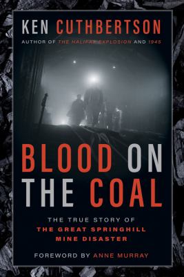 Blood on the coal : the true story of the great Springhill mine disaster