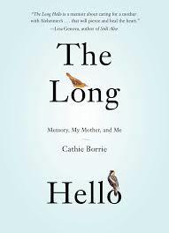 The long hello : memory, my mother and me /